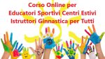 CORSO PER EDUCATORI SPORTIVI DI CENTRI ESTIVI/ISTRUTTORE DI GINNASTICA PER TUTTI (Codice Coni BI005)*