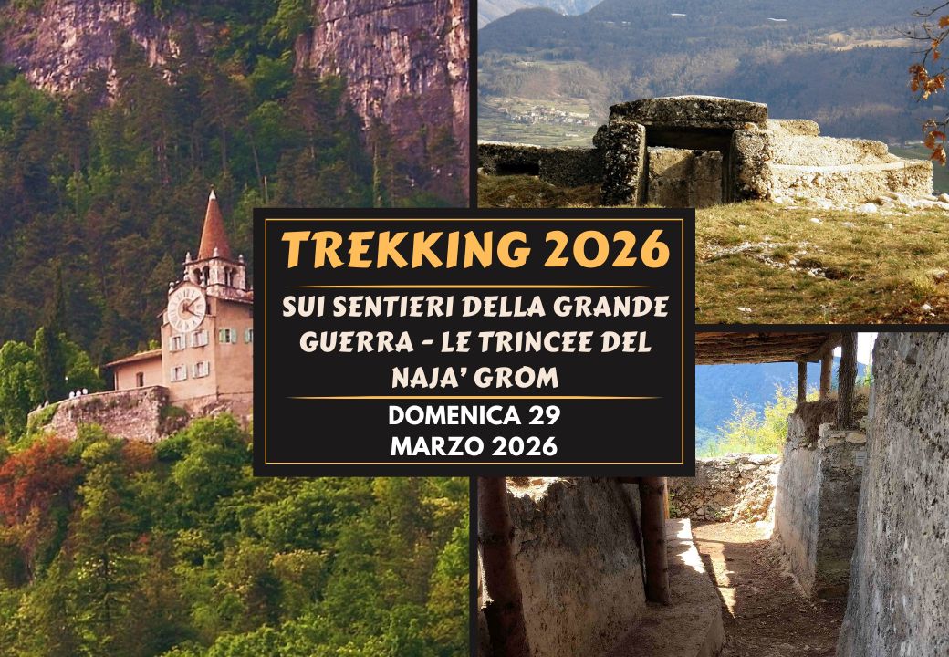TREKKING 2026 – DOMENICA 29 MARZO 2026 – SUI SENTIERI DELLA GRANDE GUERRA – LE TRINCEE DEL NAJA’ GROM