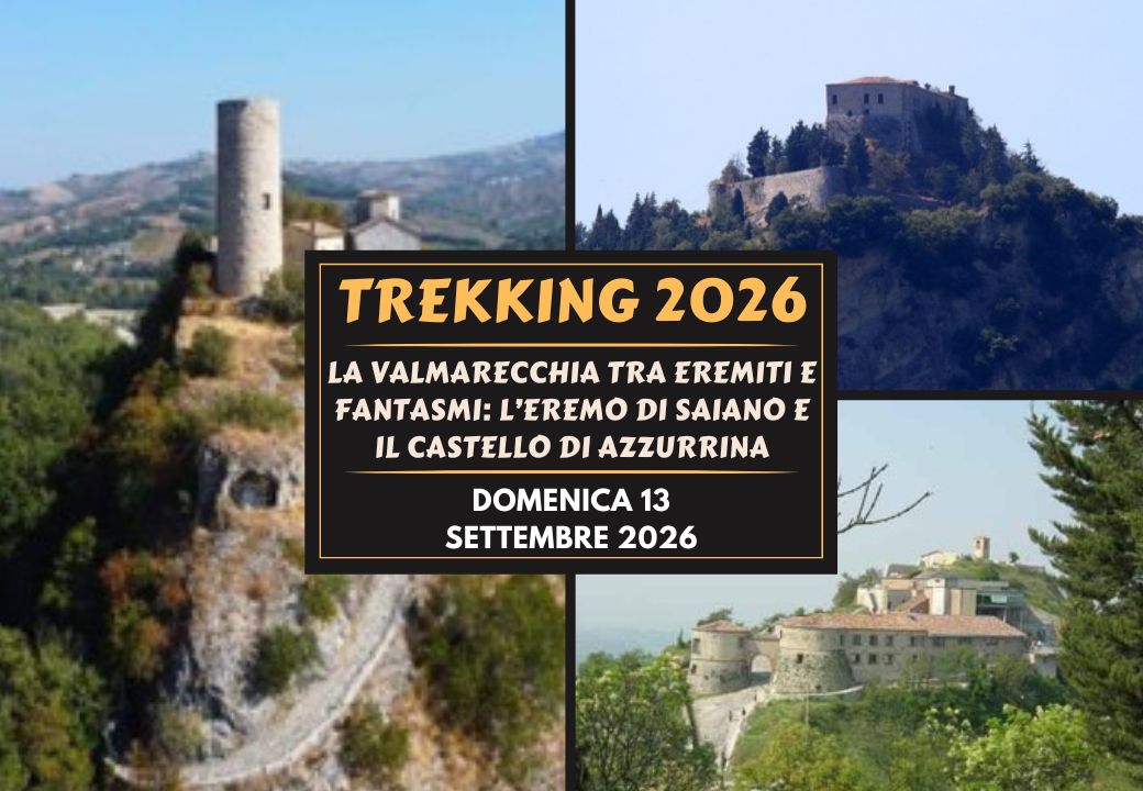 TREKKING 2026 - DOMENICA 13 SETTEMBRE 2026 - LA VALMARECCHIA TRA EREMITI E FANTASMI: l'eremo di Saiano e il castello di Azzurrina